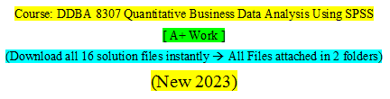 DDBA 8307 Week 1 to Week 8 Assignment & Discussion Questions
