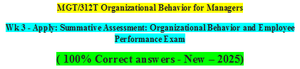 MGT 312 Week 3 - Apply: Summative Assessment: Organizational Behavior and Employee Performance Exam