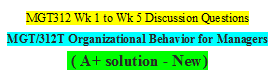 MGT312 Wk 1 to Wk 5 Discussion Questions