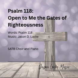Psalm 118: Open To Me the Gates of Righteousness
