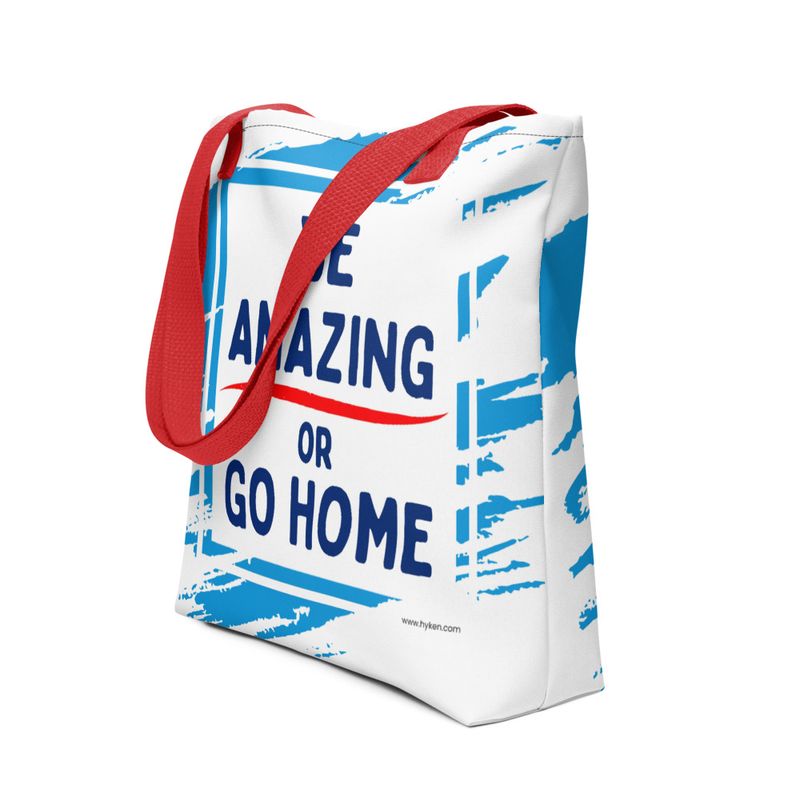 Be Amazing or Go Home™ Tote