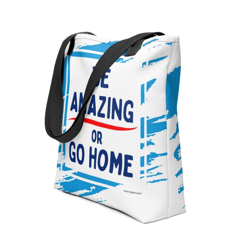 Be Amazing or Go Home™ Tote