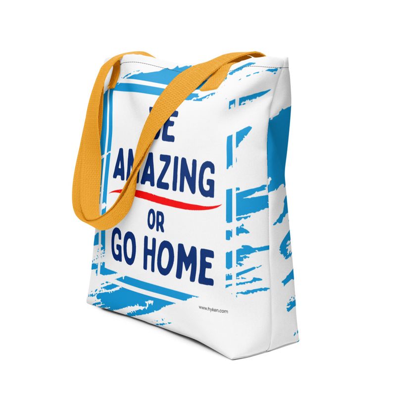 Be Amazing or Go Home™ Tote