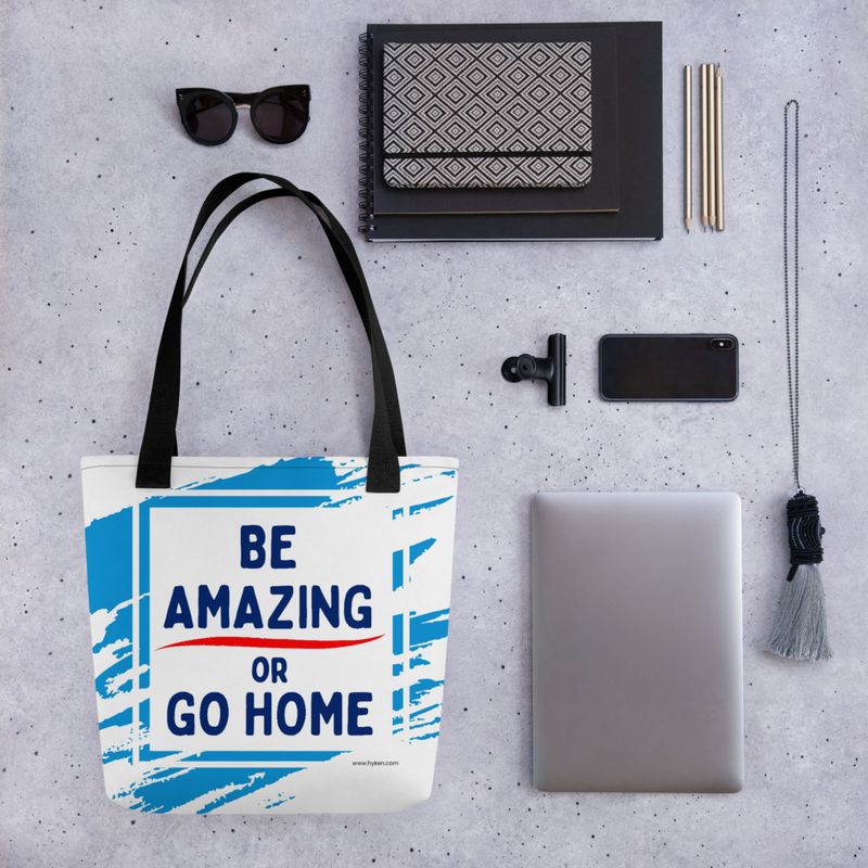 Be Amazing or Go Home™ Tote