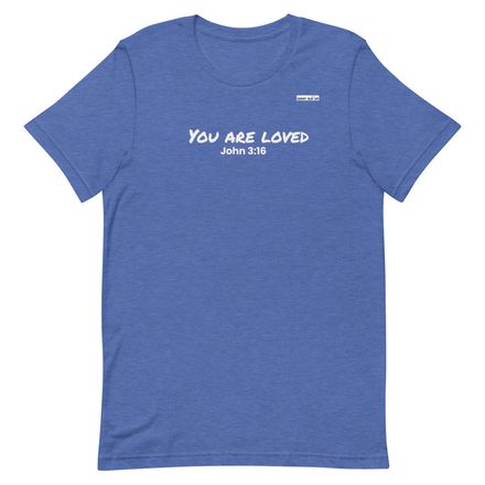 Unisex "You are Loved" Tee  (More Colors Available)