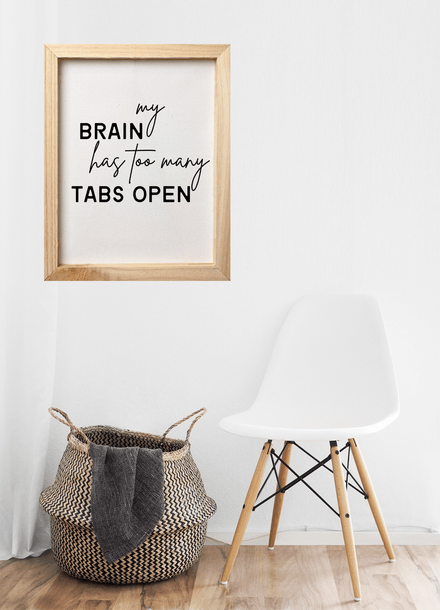 My Brain Has Too Many Tabs Open - Black and White Printable Wall Art Quote - Digital Download