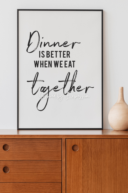 Dinner Is Better When We Eat Together - Black and White Printable Wall Art Quote - Digital Download