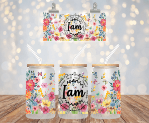 I AM.... 16OZ UV DTF LIBBEY GLASS CUP WRAP
