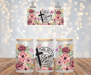 She Is Strong... 16OZ UV DTF LIBBEY GLASS CUP WRAP