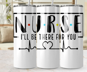 Nurse I&#x27;ll Be There For You 20oz Tumbler Wrap Digital Files, 20oz Tumbler Wrap PNG Straight And Tape