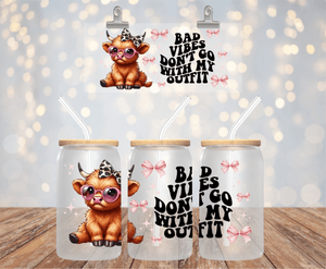 BAD VIBES DON'T GO WITH MY OUTFIT 16OZ UV DTF LIBBEY GLASS CUP WRAP