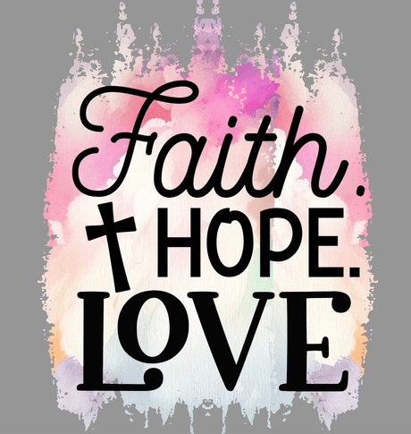Faith Hope Love PNG | Christian Sublimation Design | Bible Verse Inspired Digital Download for Shirt