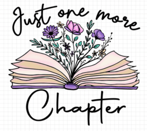 Just One More Chapter Sublimation Just One More Chapter Png Bookworm Png Book with flowers Png Book 