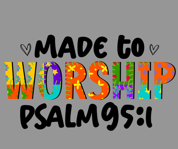 FREE Download Made to Worship PNG, Psalm 95:1 Bible Verse, Christian Sublimation Design, Worship 