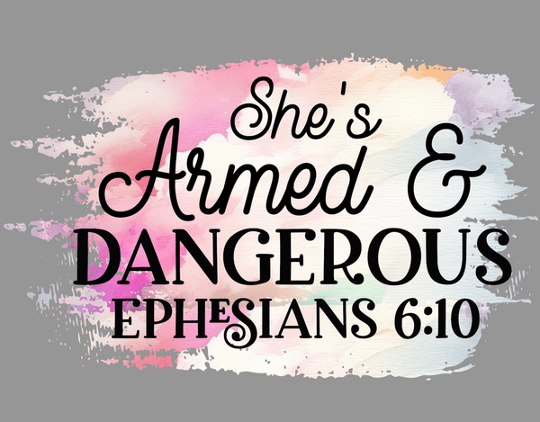She’s Armed &amp; Dangerous PNG Ephesians 6:10 | Spiritual Warrior Sublimation | Christian Woman Graphic
