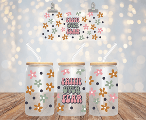 FAITH OVER FEAR 16OZ UV DTF LIBBEY GLASS CUP WRAP