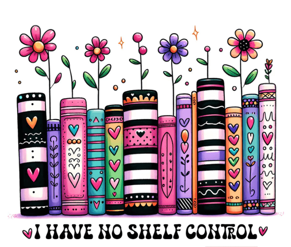 No Shelf Control Book Lovers PNG I Have No Shelf Control Book Lovers Png Reading Book Quote 