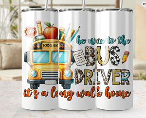 School Bus Driver Tumbler Wrap Digital Files Be Nice to the Bus Driver 20oz Skinny Tumbler Wrap PNG 