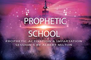 School of Prophecy Session 5 Activation and Impartation