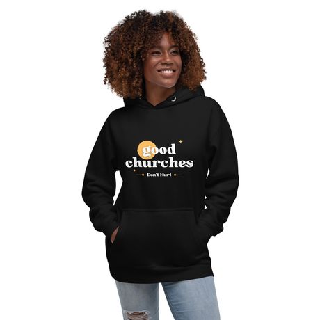 Good Churches Don&#x27;t Hurt Hoodie