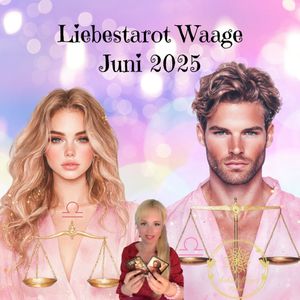❤️ LIEBESTAROT WAAGE – Juni 2025
