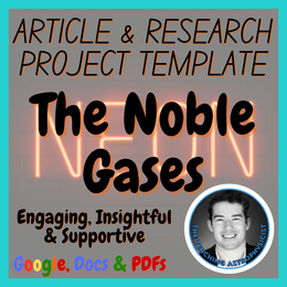 The Noble Gases | Chemistry Science Article + Research Project Template