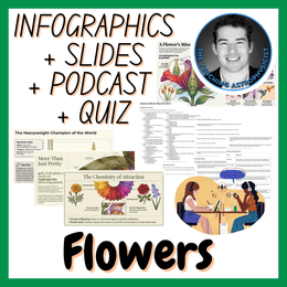 Flowers | Infographics + Slides + Podcast + Quiz | Biology Set