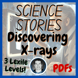 Discovering X-rays | Science Story | Wilhelm Röntgen | 850L 1050L 1200L 3 Levels