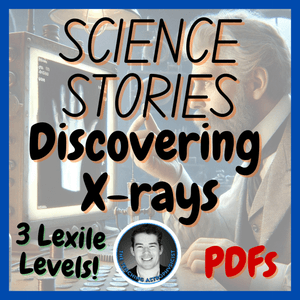 Discovering X-rays | Science Story | Wilhelm Röntgen | 850L 1050L 1200L 3 Levels