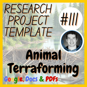 Animal Terraforming | Earth Science Research Project Template | Digital + Print