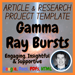 Gamma Ray Bursts | Space Science Article + Research Project Template | Astro