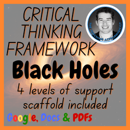 Black Holes | Critical Thinking Framework 4 Level Scaffold | Space Science