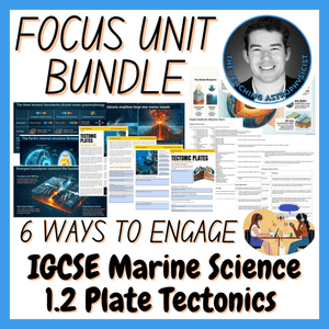 Plate Tectonics | Focus Unit Bundle | IGCSE Marine Science 1.2