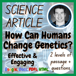 How Can Humans Change Genetics? Reading Comprehension 2 Passage &amp; Questions