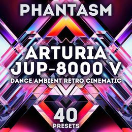 SR Arturia Jup-8000 V - &quot;Phantasm&quot; 40 Presets.