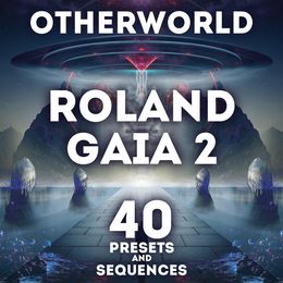SR Roland Gaia 2 - "Otherworld" 40 Presets and Sequences.