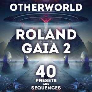 SR Roland Gaia 2 - "Otherworld" 40 Presets and Sequences.