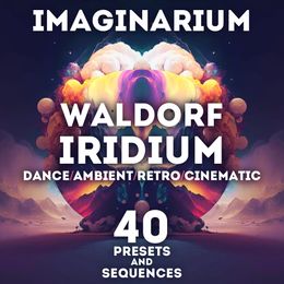 SR Waldorf Iridium - &quot;Imaginarium&quot; 40 Presets and Sequences.