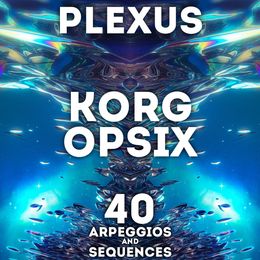 SR Korg Opsix - "Plexus" 40 Arpeggios and Sequences.