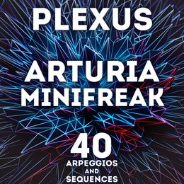 SR Arturia Minifreak - &quot;Plexus&quot; 40 Arpeggios and Sequences.