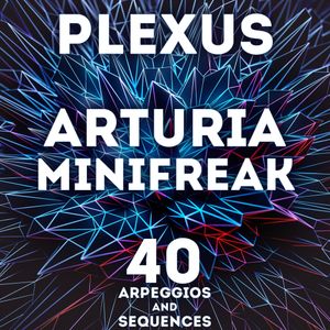 SR Arturia Minifreak - &quot;Plexus&quot; 40 Arpeggios and Sequences.
