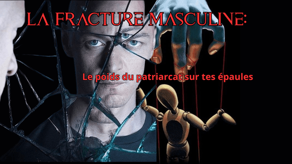 💪[FR] FOR MEN: La fracture masculine: Le poids du patriarcat sur tes épaules
