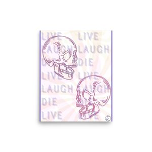 "Live Laugh, Die" Paper Poster 8"x 10"