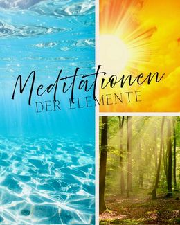 3 Meditationen der Elemente