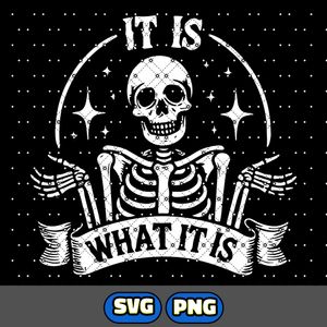 It is what it is skeleton svg and png file. Sarcastic skeleton instant download.