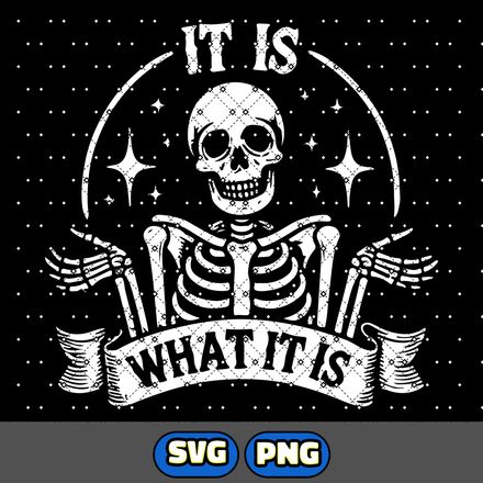 It is what it is skeleton svg and png file. Sarcastic skeleton instant download.