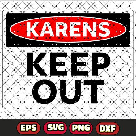 Funny KARENS KEEP OUT sign SVG - PNG instant download files