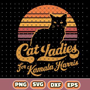 Cat Ladies For Kamala Harris SVG , DXF, PNG , EPS Digital Download
