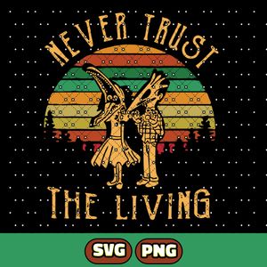 Beetlejuice, Never Trust The Living Digital Download SVG, Beetlejuice PNG
