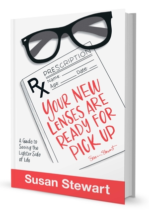 Your New Lenses Are Ready For Pick Up: A Guide To Seeing The Lighter Side Of Life